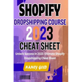 Shopify Dropshipping Course 2023 Cheat Sheet: Unlock Success in 2023: Your Ultimate Shopify Dropshipping Cheat Sheet - Paperback