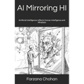 AI Mirroring HI: Artificial Intelligence reflects Human Intelligence and Mindsets - Paperback