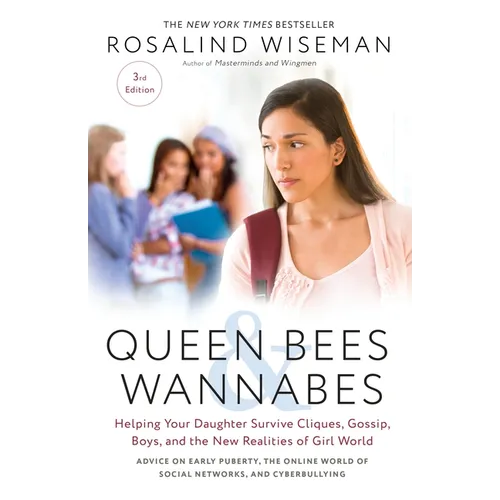 Queen Bees and Wannabes, 3rd Edition: Helping Your Daughter Survive Cliques, Gossip, Boys, and the New Realities of Girl World - Paperback