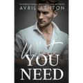 What You Need: An Opposites Attract, Hurt/Comfort Gay Romance - Paperback