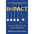 Impact: 10 ways to level up your leadership - Paperback