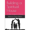Building a Spiritual House: A Bible Study for Women - Paperback