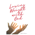 Losing Weight with God - Paperback