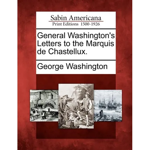 General Washington's Letters to the Marquis de Chastellux. - Paperback