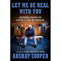 Let Me Be Real with You: Inspiring Lessons on Living a Life of Service - Hardcover