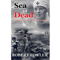 A Sea Of Dead: A historical romance fiction military novel set in World War 1 - Paperback