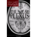 The Solar Plexus - Abdominal Brain: From the American Pioneer of the New Thought Movement, Known for Practical Mental Influence, the Secret of Success - Paperback