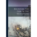 Boonton, the gem of the Mountains - Paperback