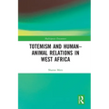 Totemism and Human-Animal Relations in West Africa - Paperback