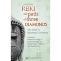 Reiki. The Path of Three Diamonds: The Path to Spiritual Harmony - Paperback