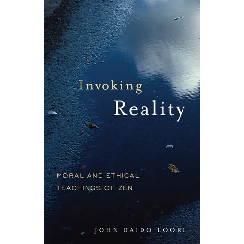 Invoking Reality: Moral and Ethical Teachings of Zen - Paperback