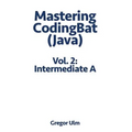 Mastering CodingBat (Java), Vol. 2: Intermediate A - Paperback