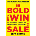 Be Bold and Win the Sale: Get Out of Your Comfort Zone and Boost Your Performance - Paperback