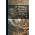 U.S. Maritime Service Training Station, Sheepshead Bay, N.Y. - Paperback