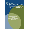The Self-Organizing Revolution: Common Principles of the Educational Alternatives Movement - Paperback