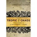 Tropic of Chaos: Climate Change and the New Geography of Violence - Paperback