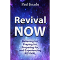 Revival Now: Believing for, Praying For, Preparing for, and Experiencing Revival - Paperback