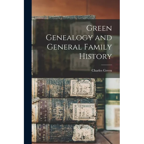 Green Genealogy and General Family History - Paperback