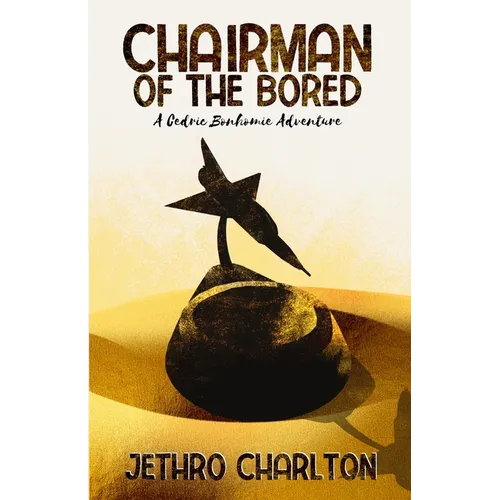 Chairman of the Bored: A Cedric Bonhomie Adventure - Paperback