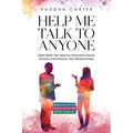Help Me Talk To Anyone: Eight Skills You Need to Overcome Social Anxiety and Enhance Your Relationships - Paperback