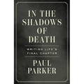 In the Shadows of Death: Writing Life's Final Chapter - Paperback