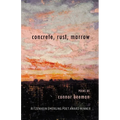 concrete, rust, marrow: Ritzenhein Emerging Poet Award Winner - Paperback
