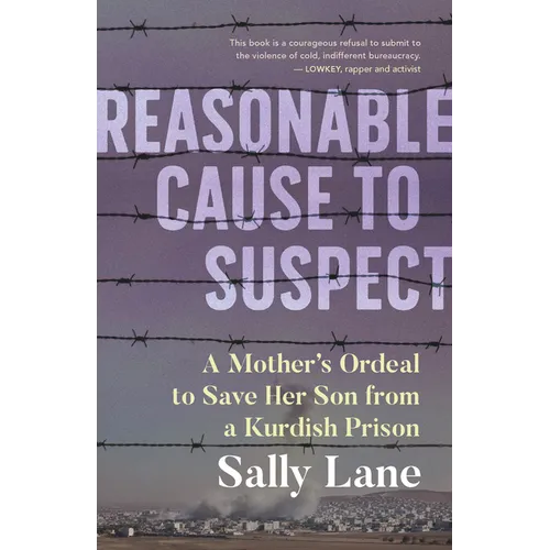 Reasonable Cause to Suspect: A Mother's Ordeal to Save Her Son from a Kurdish Prison - Paperback