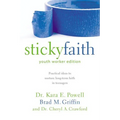 The Sticky Faith, Youth Worker Edition: Practical Ideas to Nurture Long-Term Faith in Teenagers - Paperback
