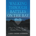 Walking Through Battles on the Bay: A novel inspired by true stories honoring military families - Paperback