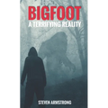 Bigfoot: A Terrifying Reality - Paperback