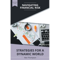 Navigating Financial Risk: Strategies for a Dynamic World - Paperback