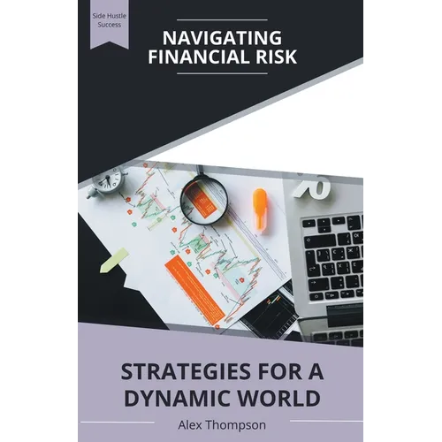 Navigating Financial Risk: Strategies for a Dynamic World - Paperback