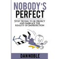 Nobody's perfect: : Stop trying to be perfect and embrace the reality of Imperfection - Paperback