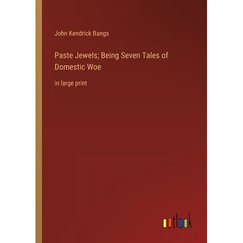 Paste Jewels; Being Seven Tales of Domestic Woe: in large print - Paperback