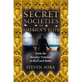 Secret Societies of America's Elite: From the Knights Templar to Skull and Bones - Paperback
