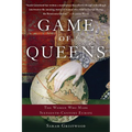 Game of Queens: The Women Who Made Sixteenth-Century Europe - Paperback