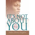 It's Not about You--It's about God - Paperback