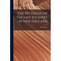 The Recession of the Last Ice Sheet in New England - Paperback