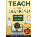Teach Like A Diamond: Dynamic Teaching For New Teachers - Paperback