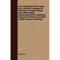 The Private Diary of Dr. John Dee: And the Catalogue of His Library of Manuscripts, from the Original Manuscripts in the Ashmolean Museum at Oxford, a - Paperback