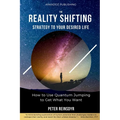 The Reality Shifting Strategy to Your Desired Life: How to Use Quantum Jumping to Get What You Want - Paperback