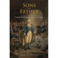 Sons of the Father: George Washington and His Protégés - Hardcover