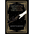 Deception, Death, And The Divine - Hardcover