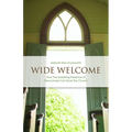 Wide Welcome: How the Unsettling Presence of Newcomers Can Save the Church - Paperback