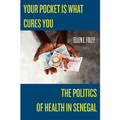 Your Pocket Is What Cures You: The Politics of Health in Senegal - Paperback