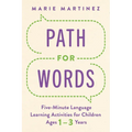 Path for Words: Five-Minute Language Learning Activities for Children Ages One to Three Years - Paperback