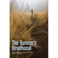 The Runner's Devotional: Inspiration and Motivation for Life's Journey . . . on and Off the Road - Paperback