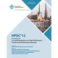 Hpdc 12 Proceedings of the 21st ACM Symposium on High-Performance Parallel and Distributed Computing - Paperback