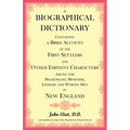 A Biographical Dictionary Containing a Brief Account of the First Settlers and Other Eminent Characters Amoung the Magistrates, Ministers, Literary an - Paperback