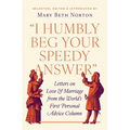 I Humbly Beg Your Speedy Answer: Letters on Love and Marriage from the World's First Personal Advice Column - Hardcover